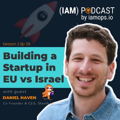 Building a Startup in EU vs Israel | Daniel Haven, Slauth.io