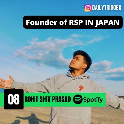 #8: The founder of RSPinJapan- Rohit Shiv Prasad #8: The founder of RSPinJapan- Rohit Shiv Prasad