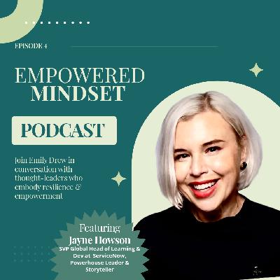 Empowered Mindset Episode 4 with Jayne Howson Empowered Mindset Episode 4 with Jayne Howson