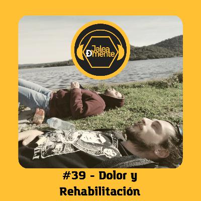 Jalea Demente #39 - Dolor y Rehabilitación: Salud física, terapias y prevención.