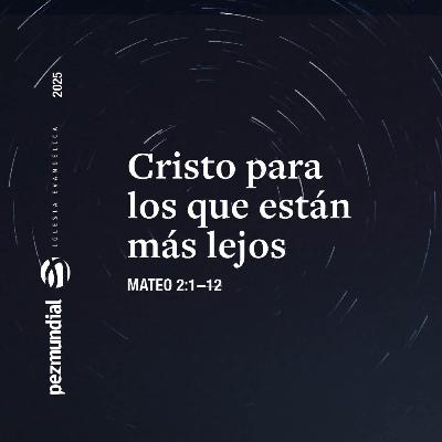 Cristo para los que están más lejos