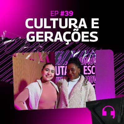 Como aliar cultura, novas gerações e Brand Experience? | Na Escuta #39