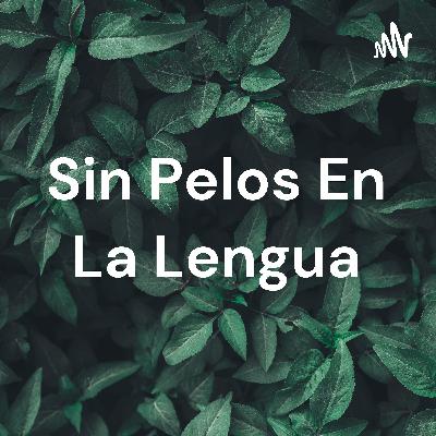 Sin pelos en la lengua