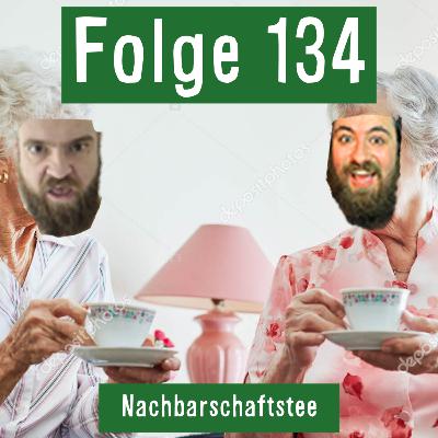 Folge 134: Nachbarschaftstee