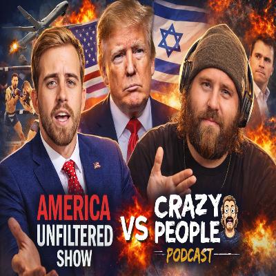 Did Israel Kill Charlie Kirk? Crazy People Podcast x America Unfiltered | America Unfiltered #238
