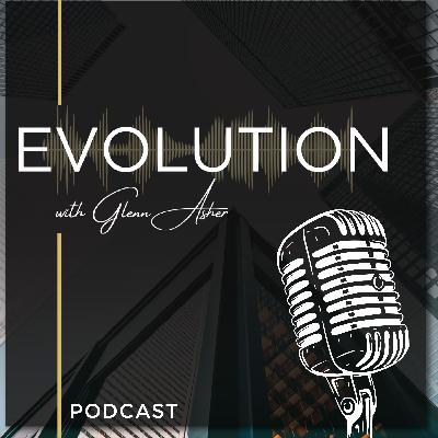 Evolution with Glenn Asher and Brian Scott Cohen Evolution with Glenn Asher and Brian Scott Cohen