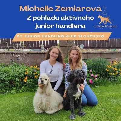 Michelle Zemiarová- Z pohľadu aktívneho junior handlera Michelle Zemiarová- Z pohľadu aktívneho junior handlera