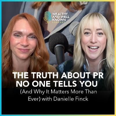 The Truth About PR No One Tells You (And Why It Matters More Than Ever) with Danielle Finck The Truth About PR No One Tells You (And Why It Matters More Than Ever) with Danielle Finck