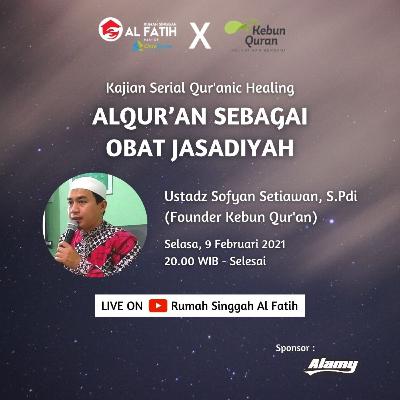 Kajian Qur'anic Healing "Al Qur'an sebagai Obat Jasadiyah " Ustadz Sofyan Setiawan, S.Pd.i. Kajian Qur'anic Healing "Al Qur'an sebagai Obat Jasadiyah " Ustadz Sofyan Setiawan, S.Pd.i.