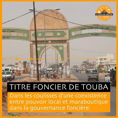 Titre foncier de Touba: dans les coulisses d'une cohabitation entre pouvoirs local et maraboutique Titre foncier de Touba: dans les coulisses d'une cohabitation entre pouvoirs local et maraboutique