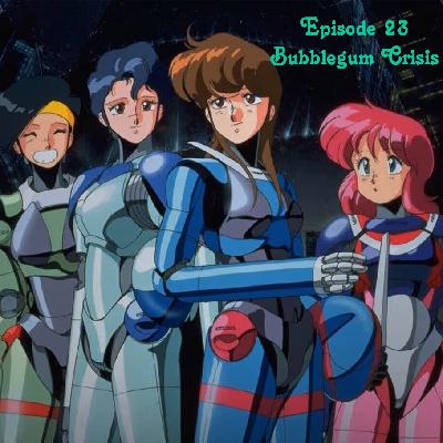Anime Explorations Episode 23: Bubblegum Crisis