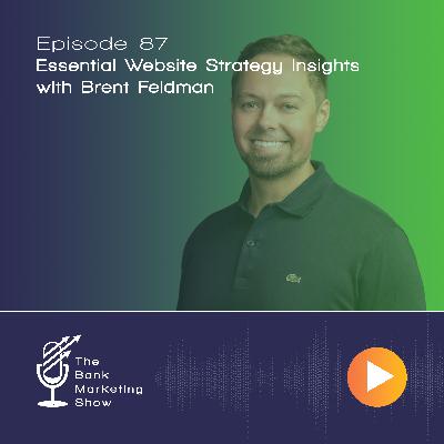Ep 87 - Essential Website Strategy Insights with Brent Feldman