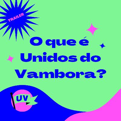 #001 O QUE É UNIDOS DO VAMBORA?