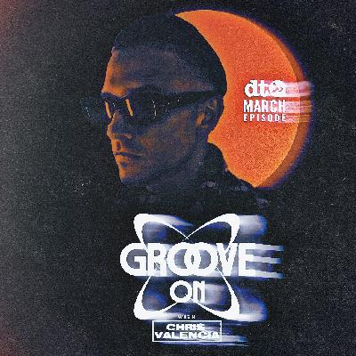 Groove On With Chris Valencia - March 2025