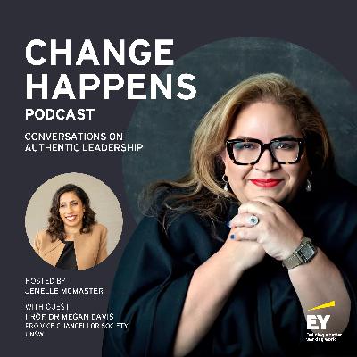 Change Happens with Prof. Dr Megan Davis - episode 54 Change Happens with Prof. Dr Megan Davis - episode 54