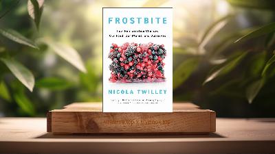 [Review] Frostbite (Nicola Twilley) Summarized