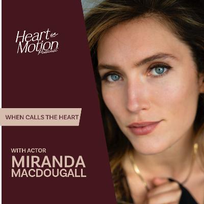 Miranda MacDougall (Hallmark's When Calls the Heart - Actor) Miranda MacDougall (Hallmark's When Calls the Heart - Actor)