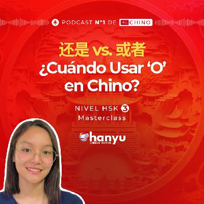#5 还是 (háishì) vs. 或者 (huòzhě): Uso correcto en chino | Aprende Chino Online | Podcast HSK3 | T2 E5 #5 还是 (háishì) vs. 或者 (huòzhě): Uso correcto en chino | Aprende Chino Online | Podcast HSK3 | T2 E5