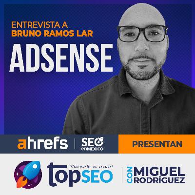 Todo sobre Adsense con Bruno Ramos Lara
