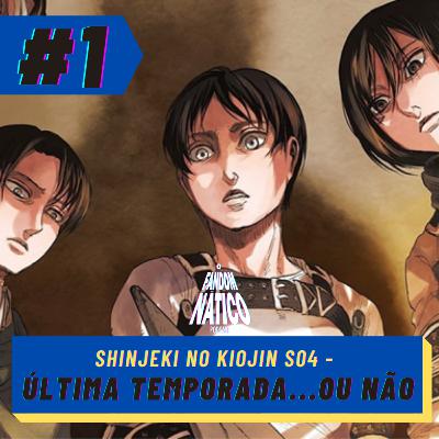 Ep 1 - Shinjeki no Kiojin S04 - Última temporada...ou não