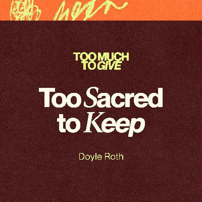 Too Sacred To Keep | Doyle Roth