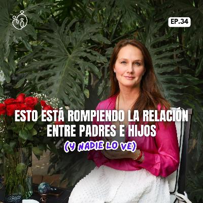 34. Esto está rompiendo la relación entre padres e hijos (y nadie lo ve)
