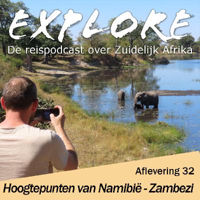 #32 Explore - Hoogtepunten van Namibië - de Zambezi regio #32 Explore - Hoogtepunten van Namibië - de Zambezi regio