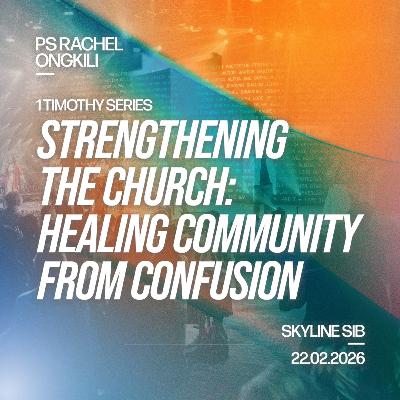 Healing Community From Confusion - Strengthening the Church - Ps Rachel Ongkili Healing Community From Confusion - Strengthening the Church - Ps Rachel Ongkili