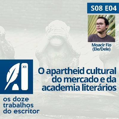 O Apartheid Literário do mercado e da academia - S08e04