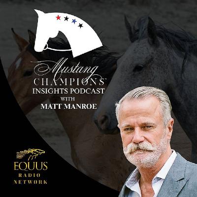 Mustang Champions Insights Podcast - Matt Manroe interview with Lisa Diersen Mustang Champions Insights Podcast - Matt Manroe interview with Lisa Diersen