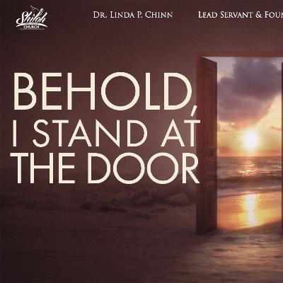 Behold I Stand at the Door - Rev. Dr. Linda P. Chinn