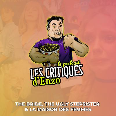 The Bride, The Ugly Stepsister & La Maison des Femmes