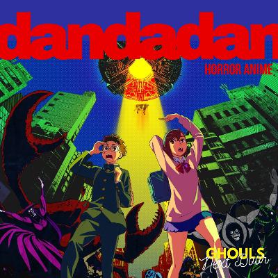 Dandadan: Fan Service, Puberty Horrors, and Unlikely Heroes
