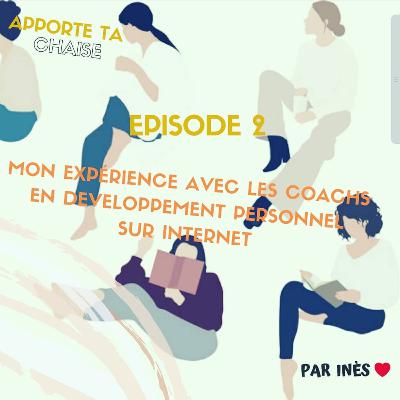 Épisode 2: Mon expérience avec les coachs en développement personnel Épisode 2: Mon expérience avec les coachs en développement personnel