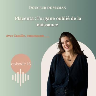 #16 Placenta : L’organe oublié de la naissance