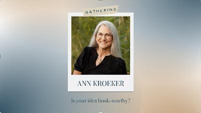 Ep 94 Is Your Idea Book-Worthy with Ann Kroeker