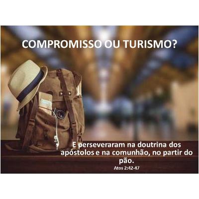 COMPROMISSO OU TURISMO? - Parte 1