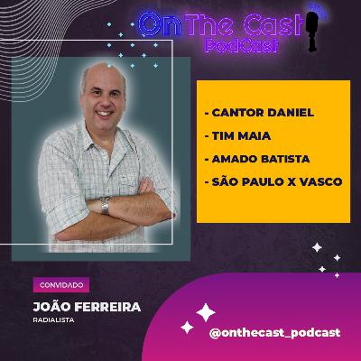 JOÃO FERREIRA - ONTHECAST_PODCAST # 008
