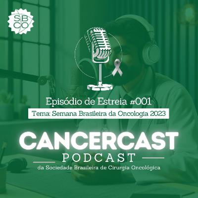 Cancer Cast #1 - Semana da Oncologia