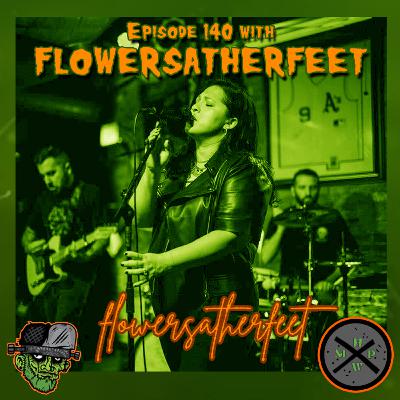 Episode 140 - Flowersatherfeet