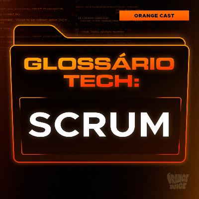 SCRUM | Glossário Tech da Orange Juice