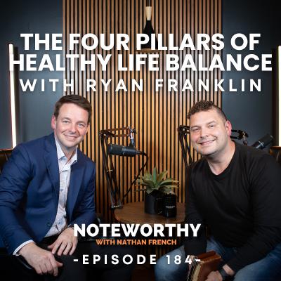 Ep. 184 | The Four Pillars of Healthy Life Balance (with Ryan Franklin)