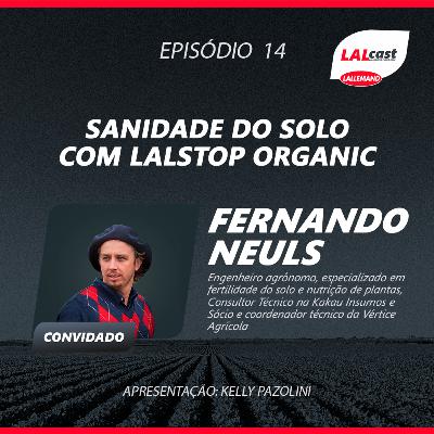 #14 - Sanidade do solo com Lalstop Organic (com Fernando Neuls)
