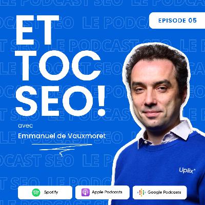 Episode 05 - Et Toc SEO ! Astuces & Actualités - Uplix