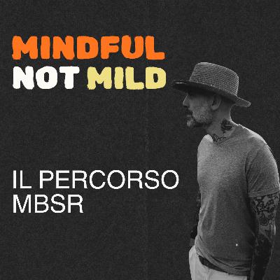 Il percorso MBSR Il percorso MBSR