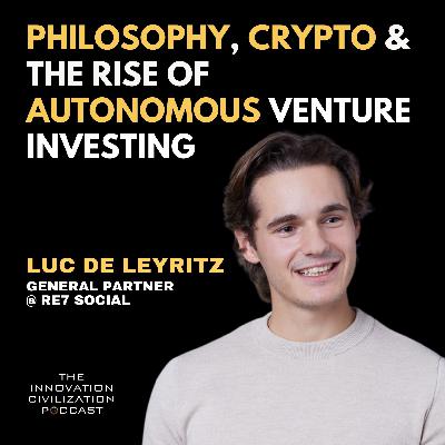 #43 - Luc de Leyritz : Philosophy, Crypto & The Rise of Autonomous Venture Investing #43 - Luc de Leyritz : Philosophy, Crypto & The Rise of Autonomous Venture Investing