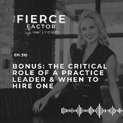 Episode 310: Bonus: The Critical Role of a Practice Leader & When to Hire One