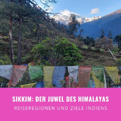 Reiseregion Sikkim- der Juwel des Himalayas