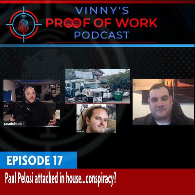 Episode 17: Paul Pelosi Attack in his house...conspiracy?