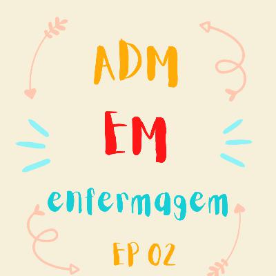 ADM em enfermagem #002 - Gerenciamento em enfermagem